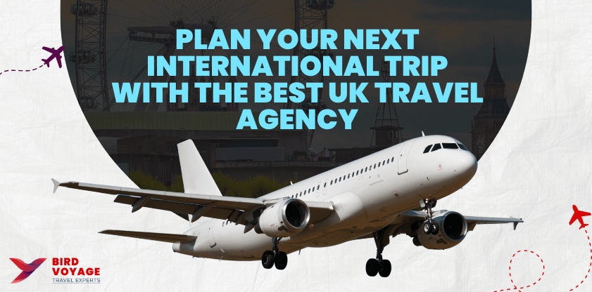 Travel Agency in Uk For International Trips